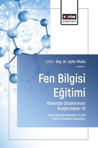 KolektifEğitimFen Bilgisi Eğitimi Alanında Uluslararası Araştırmalar 4