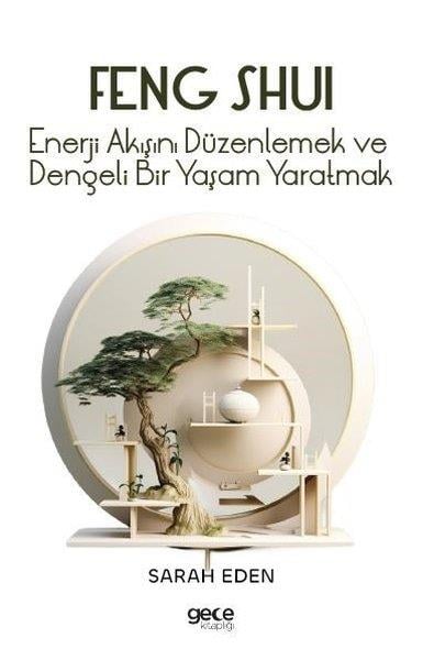 Sarah EdenYoga & Meditasyon KitaplarıFeng Shui - Enerji Akışını Düzenlemek ve Dengeli Bir Yaşam Yaratmak
