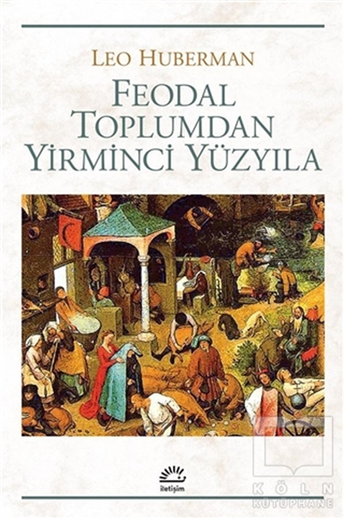 Leo HubermanGenel Politika, Siyaset Bilim, Siyaset TarihiFeodal Toplumdan Yirminci Yüzyıla