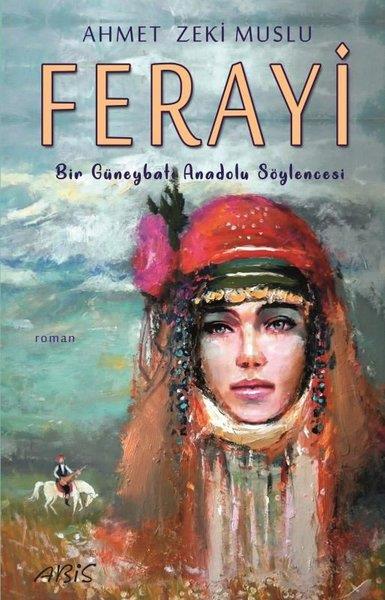 Ahmet Zeki MusluTürkiye RomanFerayi - Bir Güneybatı Anadolu Söylencesi