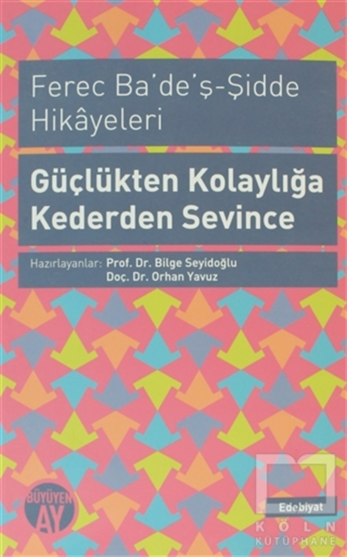 KolektifDivan Edebiyatı - Halk EdebiyatıFerec Ba’de’ş - Şidde Hikayeleri - Güçlükten Kolaylığa Kederden Sevince