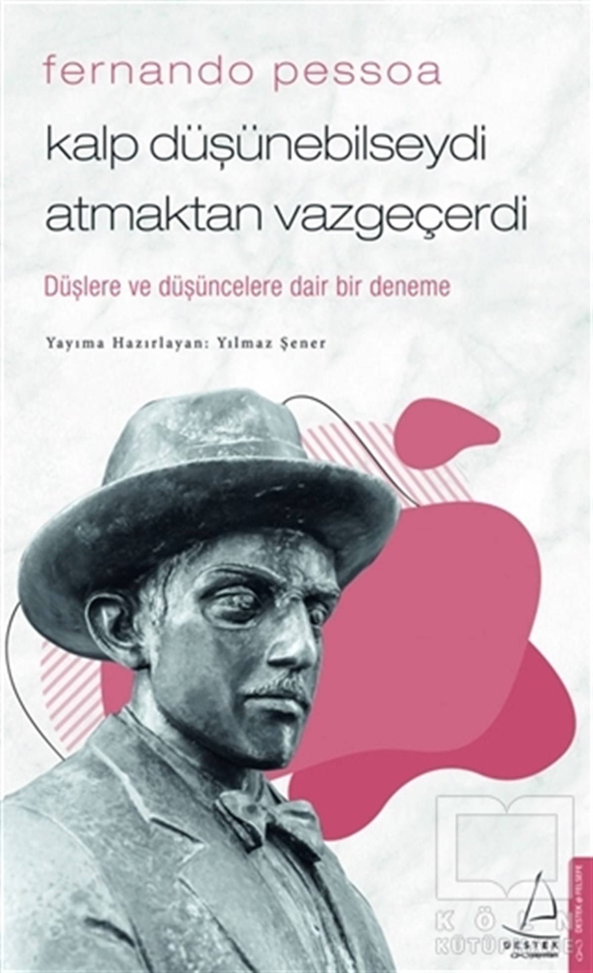 Yılmaz ŞenerDiğerFernando Pessoa - Kalp Düşünebilseydi Atmaktan Vazgeçerdi