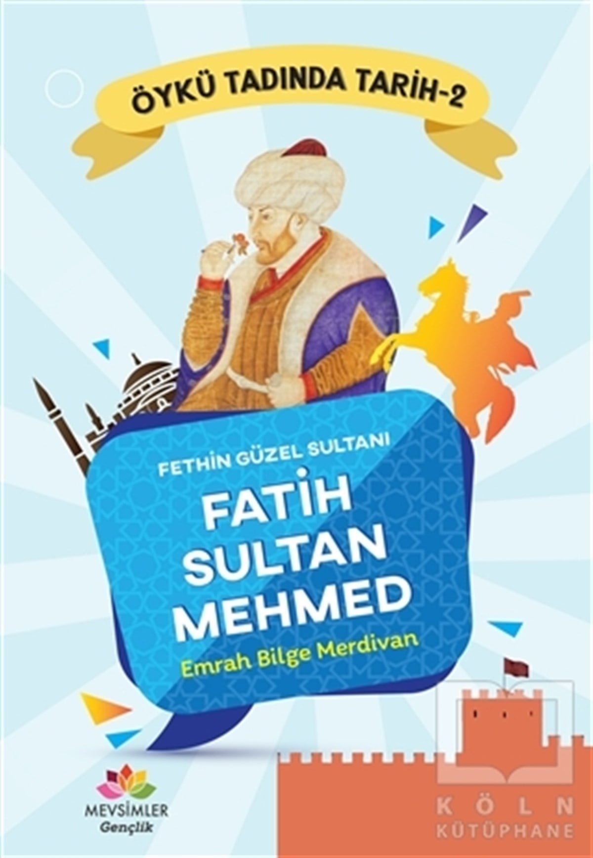 Emrah Bilge MerdivanGençlik EdebiyatıFethin Güzel Sultanı Fatih Sultan Mehmed - Öykü Tadında Tarih 2