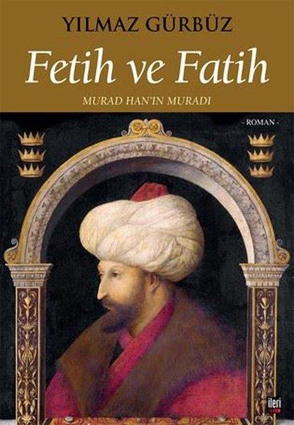 Yılmaz GürbüzTürkiye RomanFetih ve Fatih - Murad Han'ın Muradı
