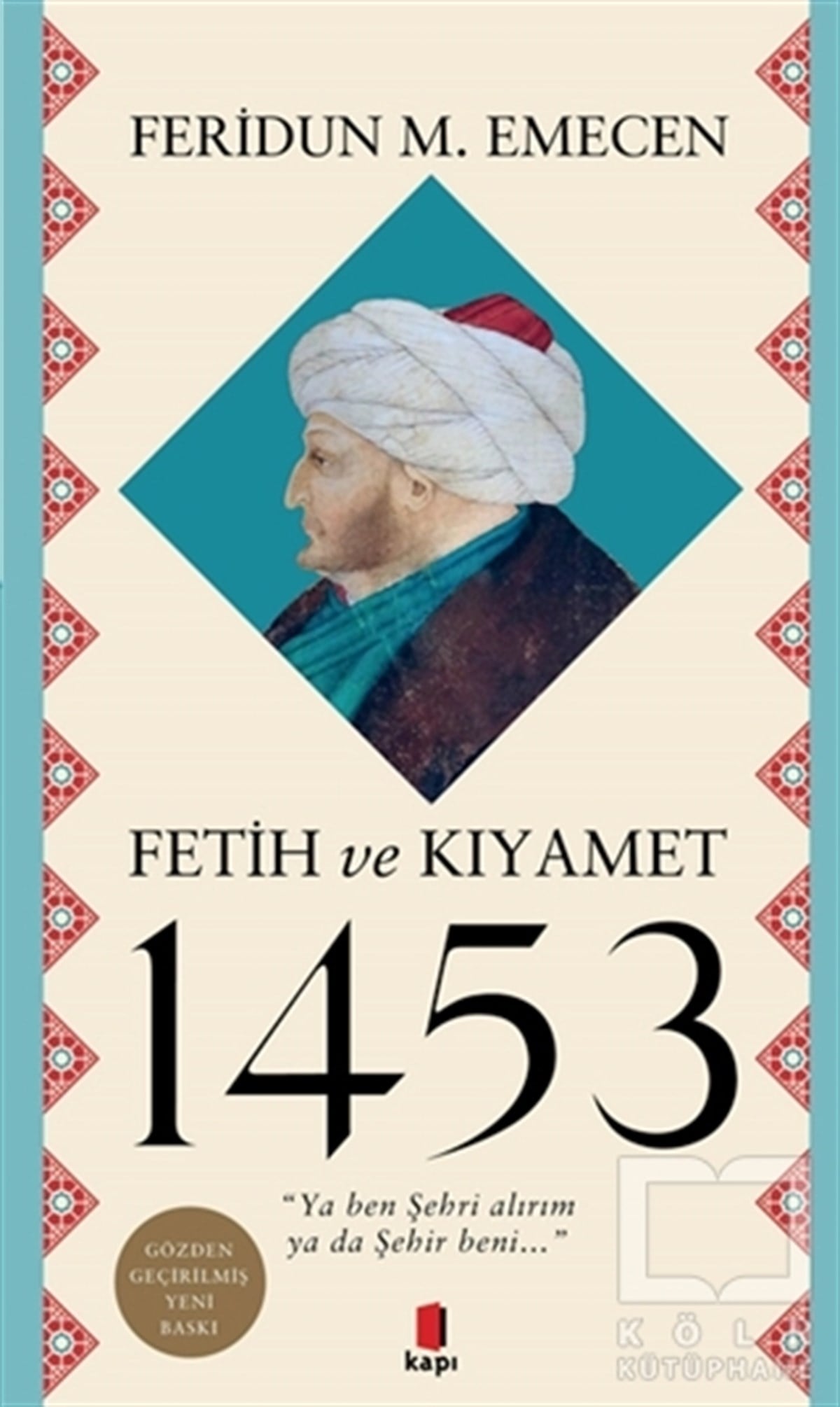 Feridun M. EmecenOsmanlı Tarihi KitaplarıFetih ve Kıyamet 1453