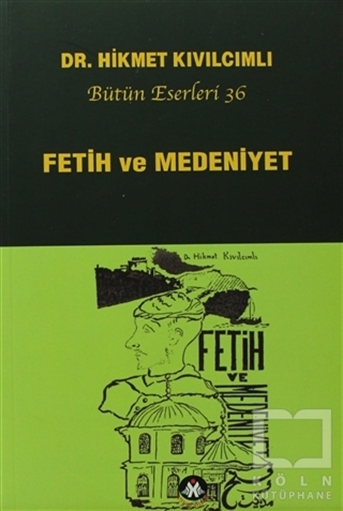 Hikmet KıvılcımlıAraştırma - İncelemeFetih ve Medeniyet