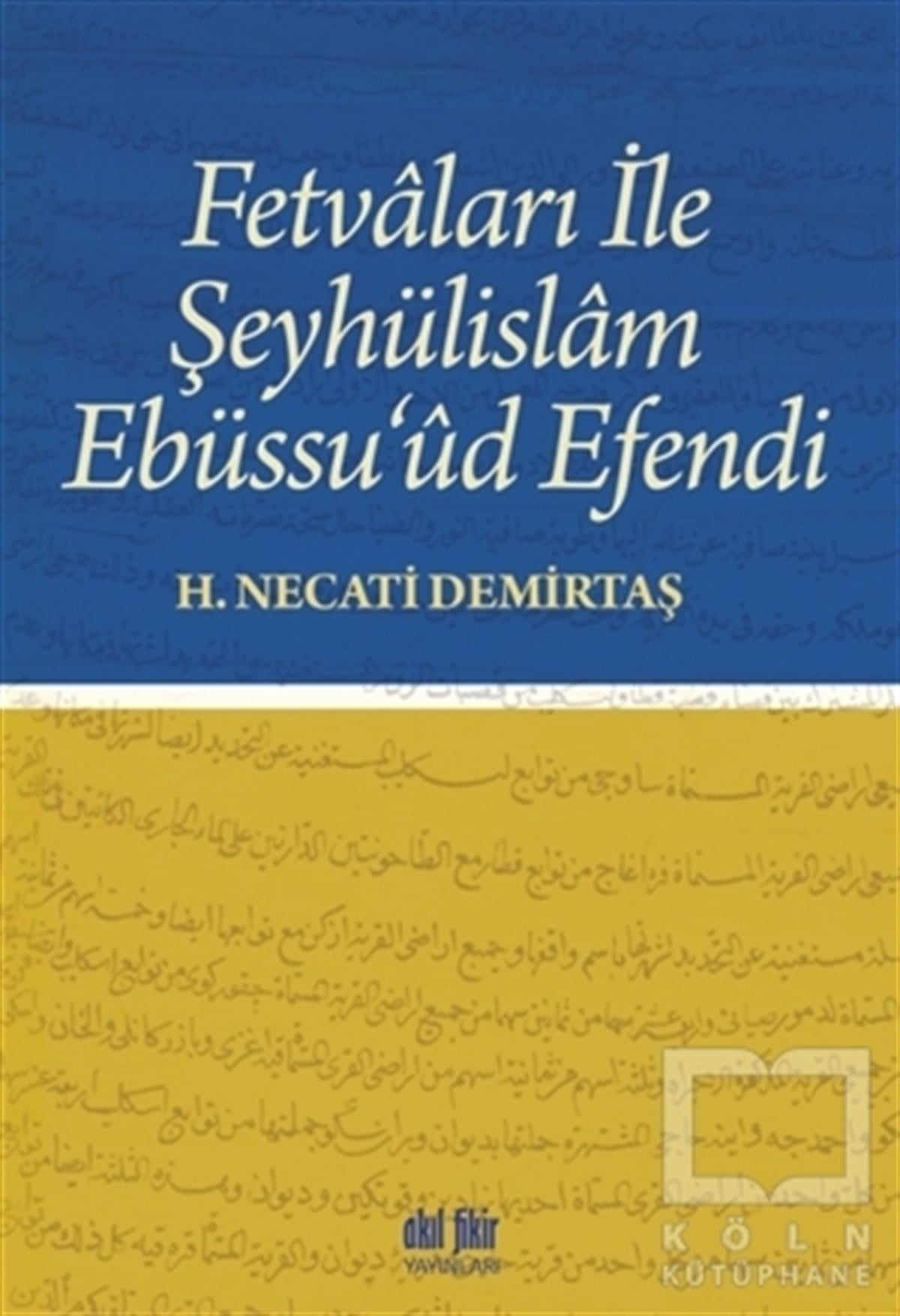H. Necati DemirtaşDiğerFetvaları İle Şeyhülislam Ebüssu’ud Efendi