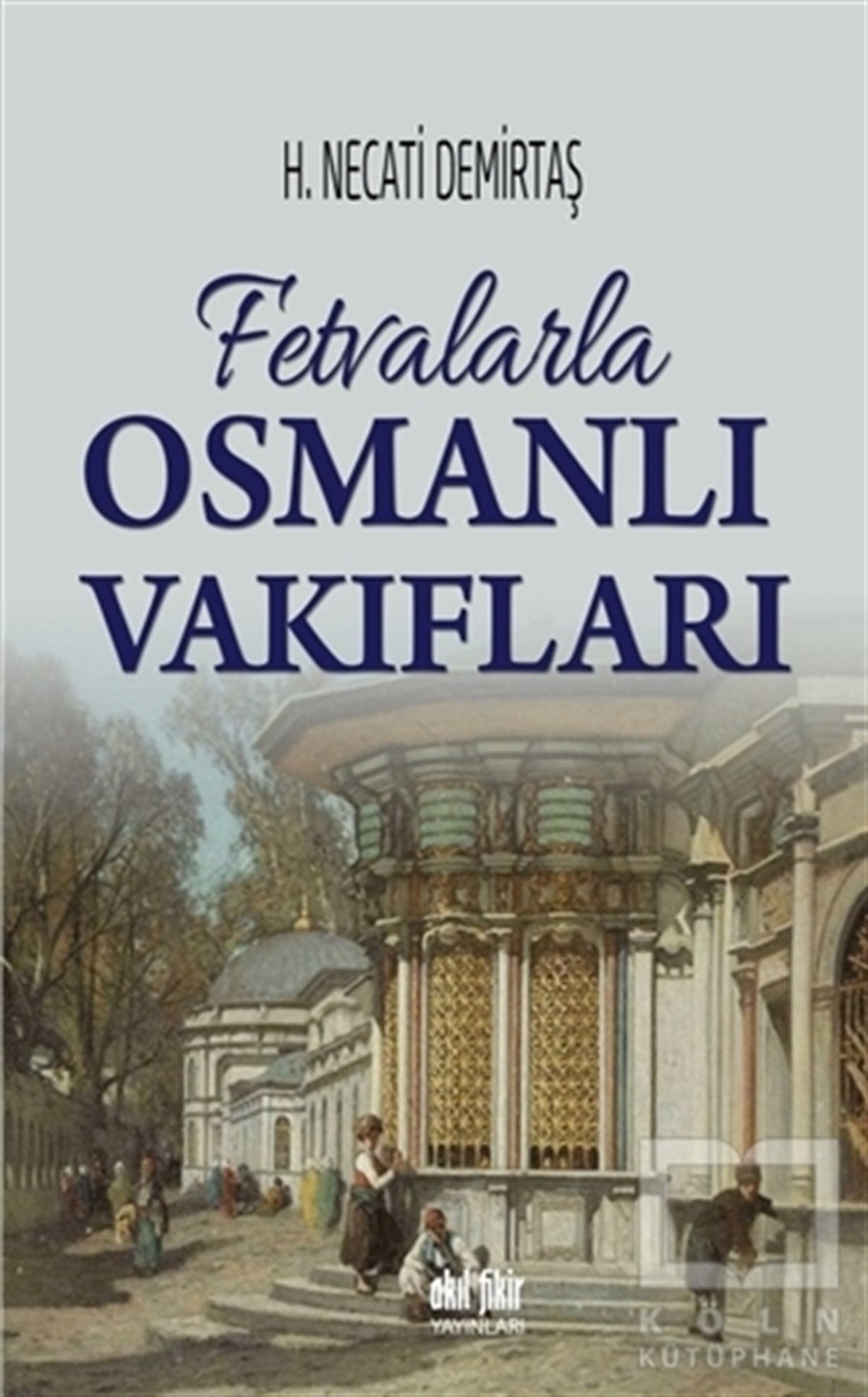 H. Necati DemirtaşOsmanlı TarihiFetvalarla Osmanlı Vakıfları