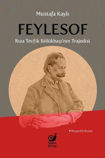 Mustafa KaylıTürk RomaniFeylesof - Rıza Tevfik Bölükbaşı'nın Trajedisi