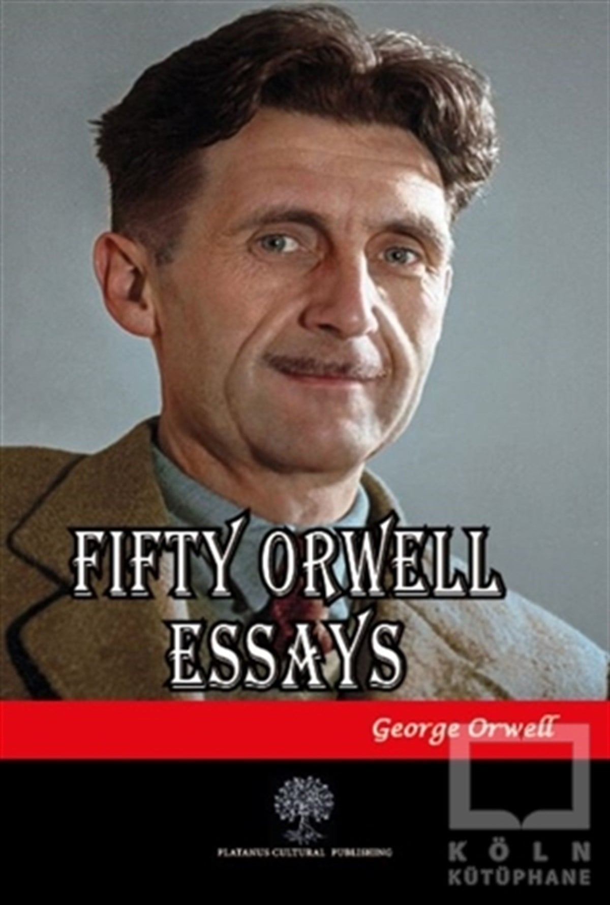 George OrwellDünya Klasikleri & Klasik KitaplarFifty Orwell Essays