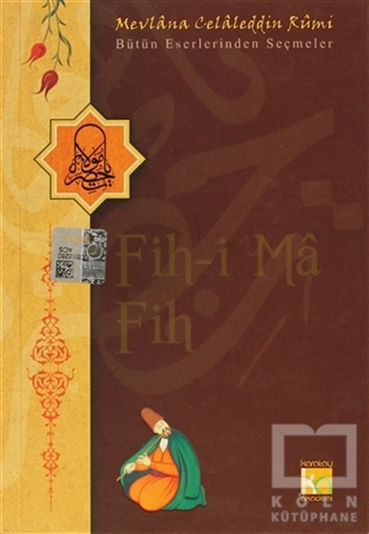 Mevlana Celaleddin RumiTasavvuf - Mezhepler - TarikatlarFih-i Ma Fih