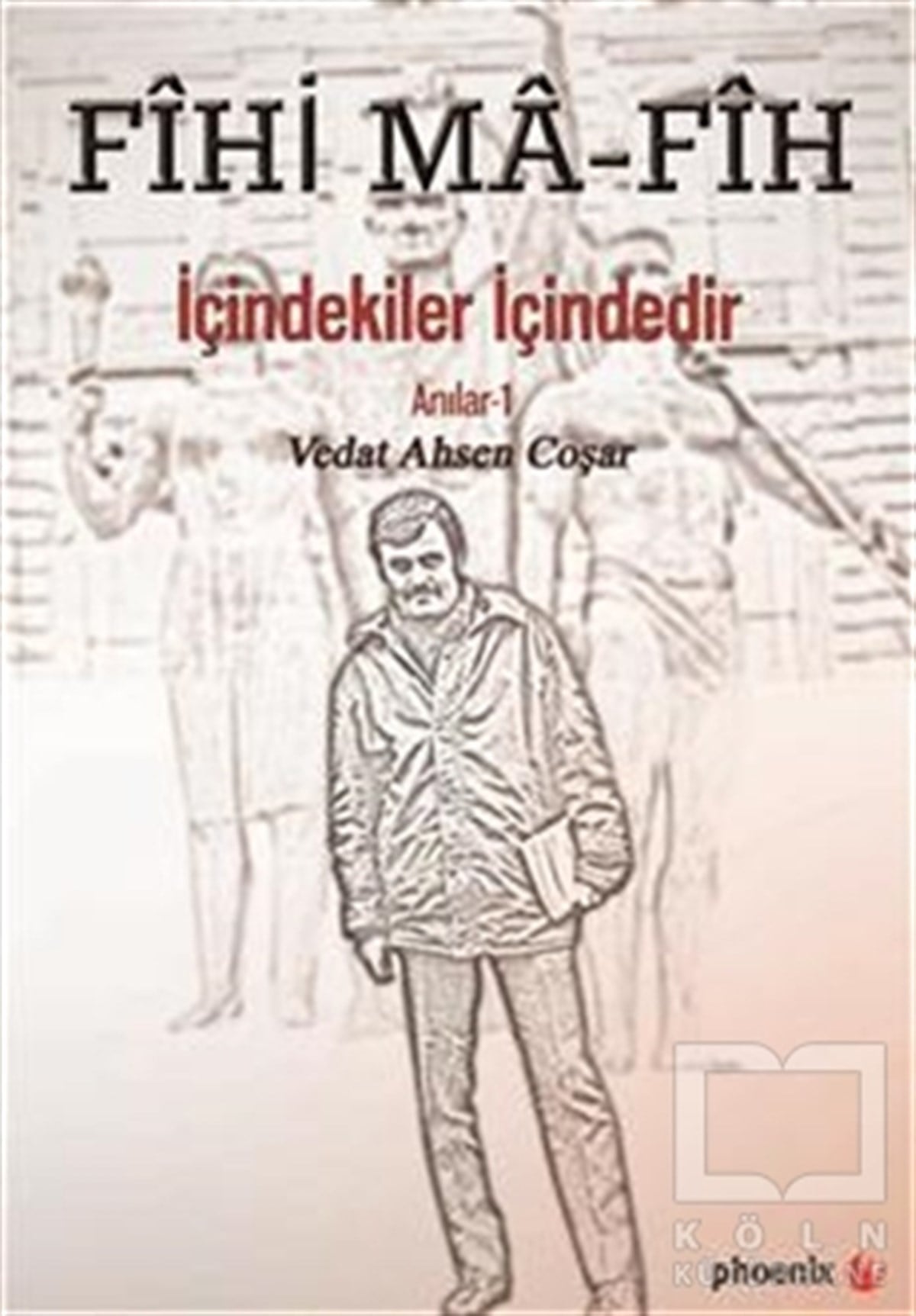 Vedat Ahsen CoşarBiyografi-OtobiyogafiFihi Ma - Fih İçindekiler İçindedir
