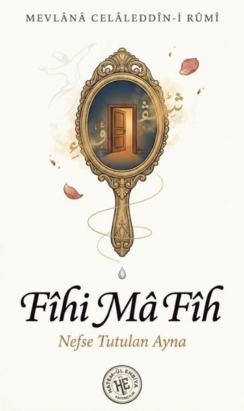 Mevlana Celaleddin-i RumiTasavvuf KitaplarıFihi Ma Fih - Nefse Tutulan Ayna