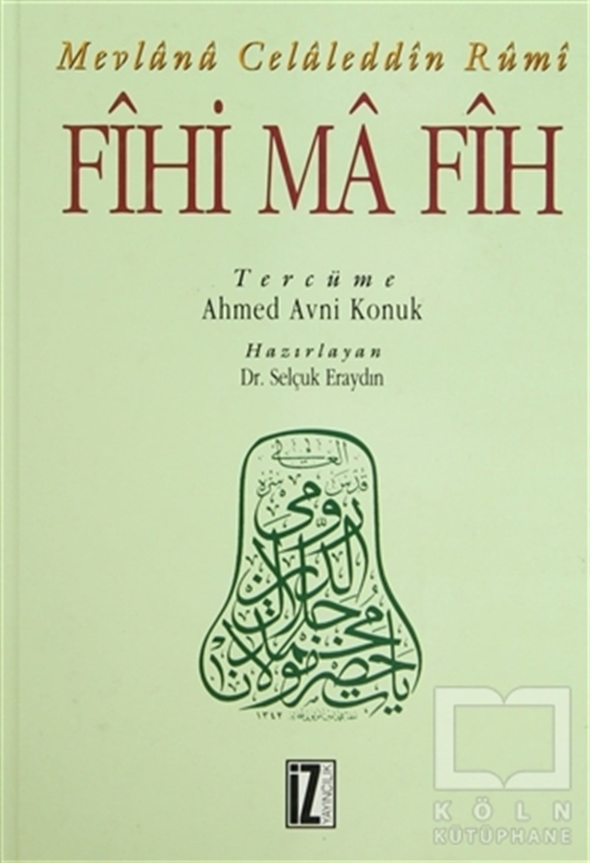 Mevlana Celaleddin RumiTasavvuf - Mezhepler - TarikatlarFihi Ma Fih