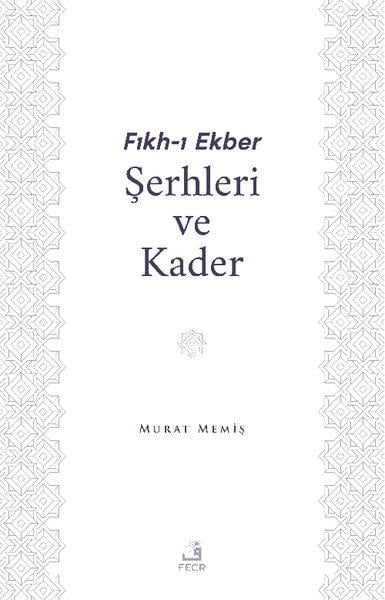 Murat Memişİslami KitaplarFıkh-ı Ekber Şerhleri ve Kader