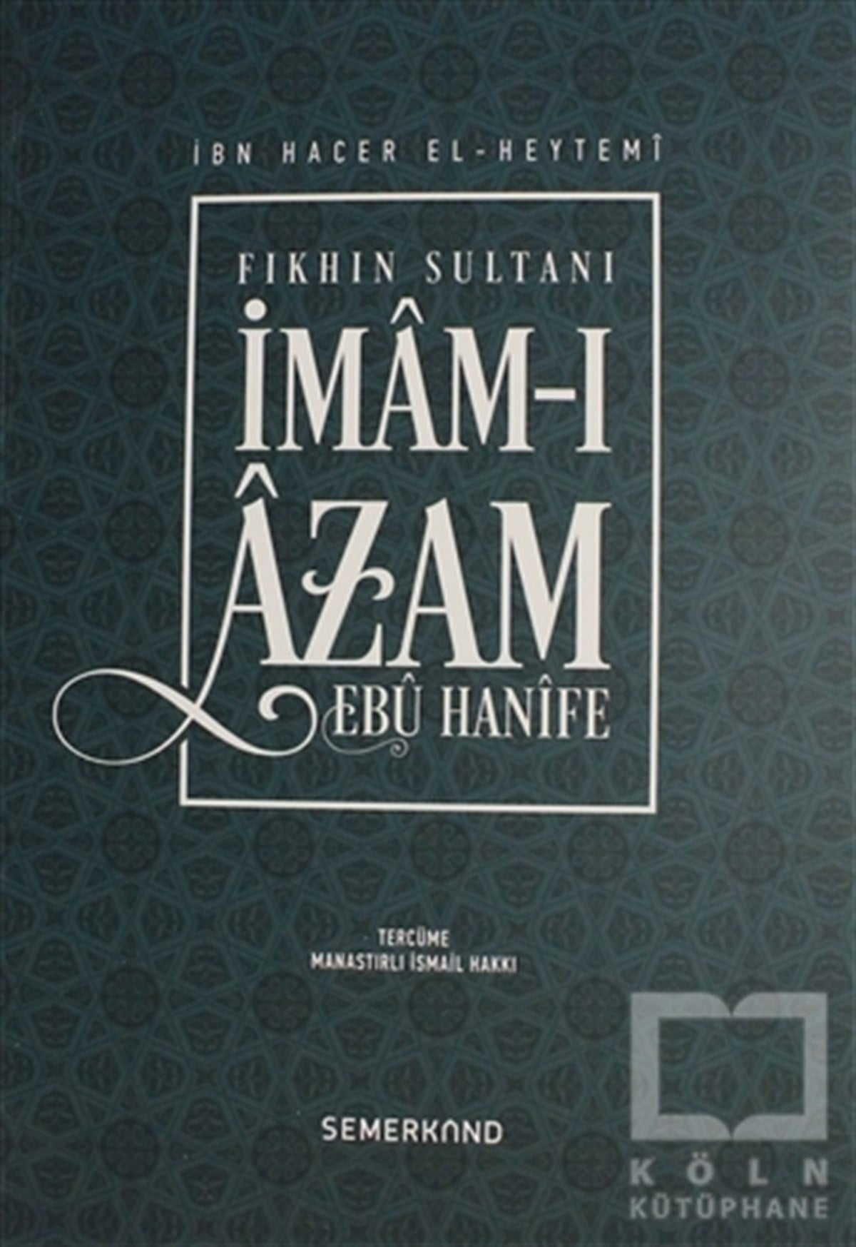 İbn Hacer El-HeytemiBiyografi - OtobiyografiFıkhın Sultanı İmam-ı Azam Ebu Hanife