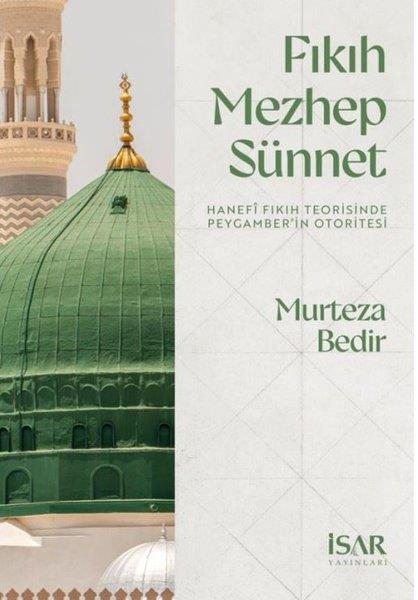Murteza Bedirİslami KitaplarFıkıh Mezhep Sünnet - Hanefi Fıkıh Teorisinde Peygamber'in Otoritesi