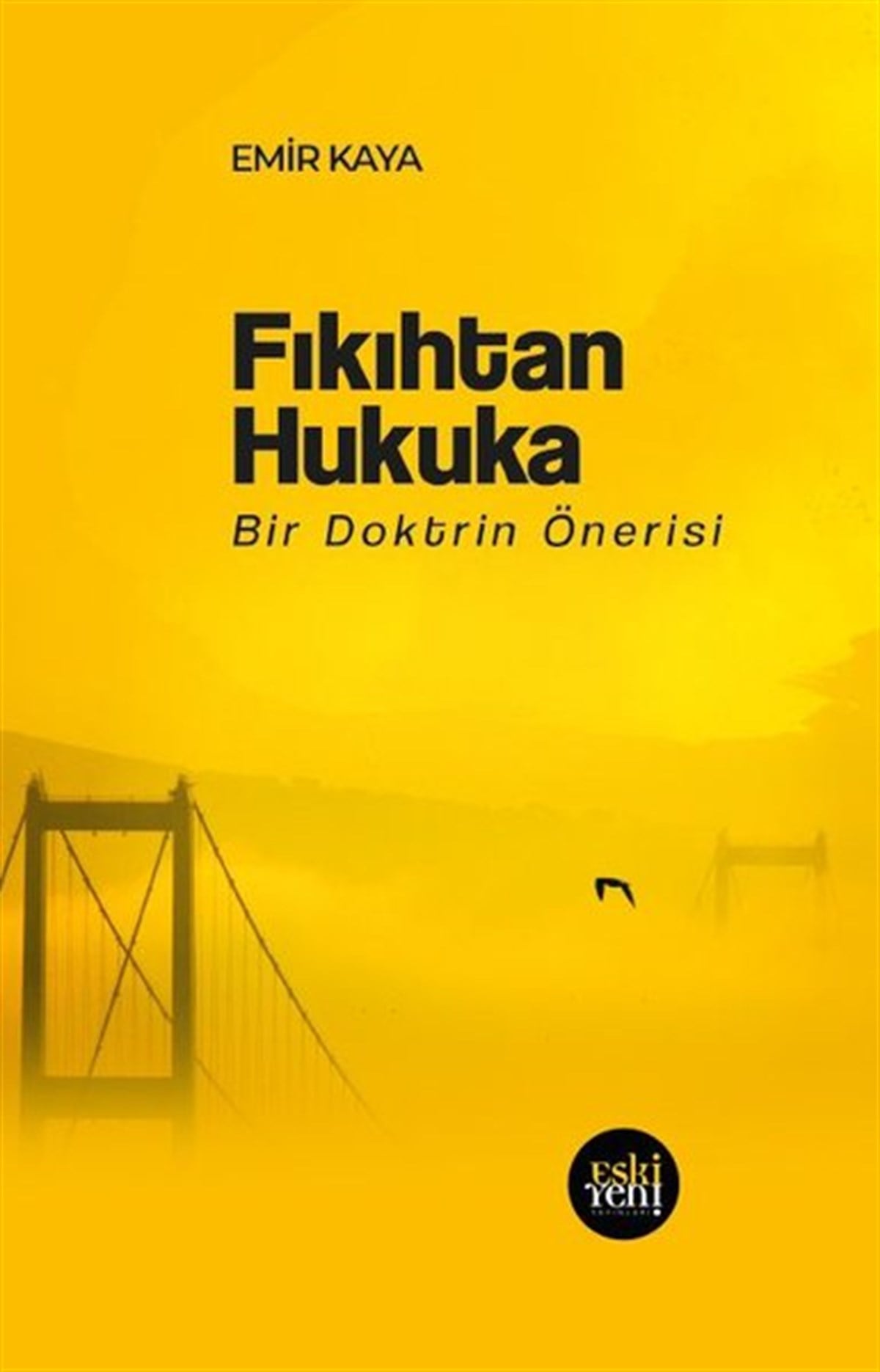 Emir KayaHukuk Üzerine KitaplarFıkıhtan Hukuka - Bir Doktrin Önerisi