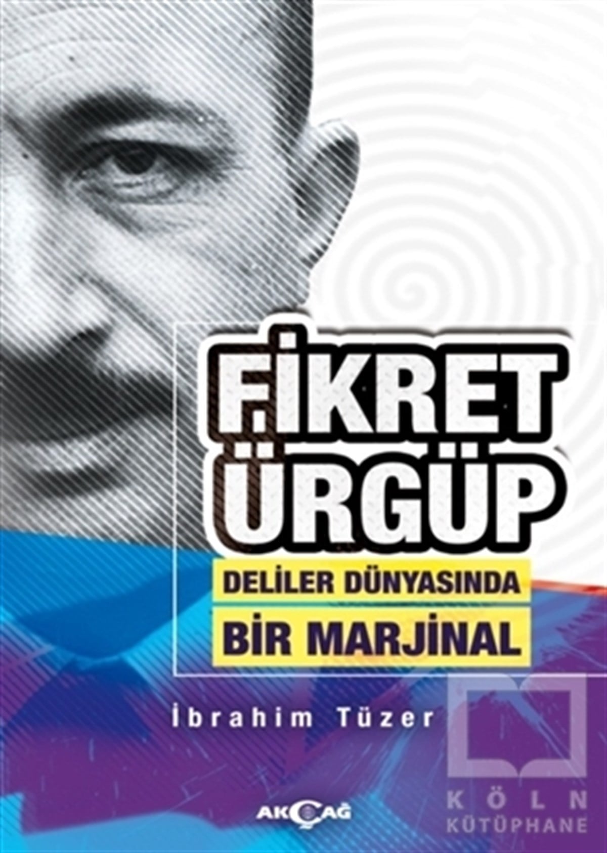 İbrahim TüzerAraştırma-İnceleme-ReferansFikret Ürgüp - Deliler Dünyasında Bir Marjinal