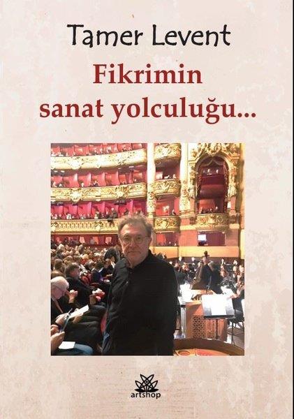 Tamer LeventTürk OyunlarıFikrimin Sanat Yolculuğu