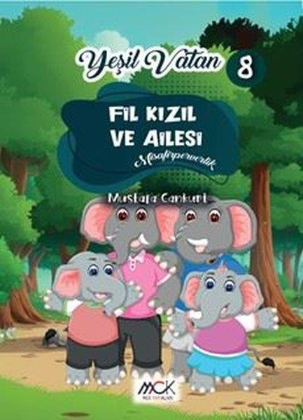 Mustafa CankurtaranÇocuk Hikaye KitaplarıFil Kızıl ve Ailesi - Misafirperverlik - Yeşil Vatan Serisi 8