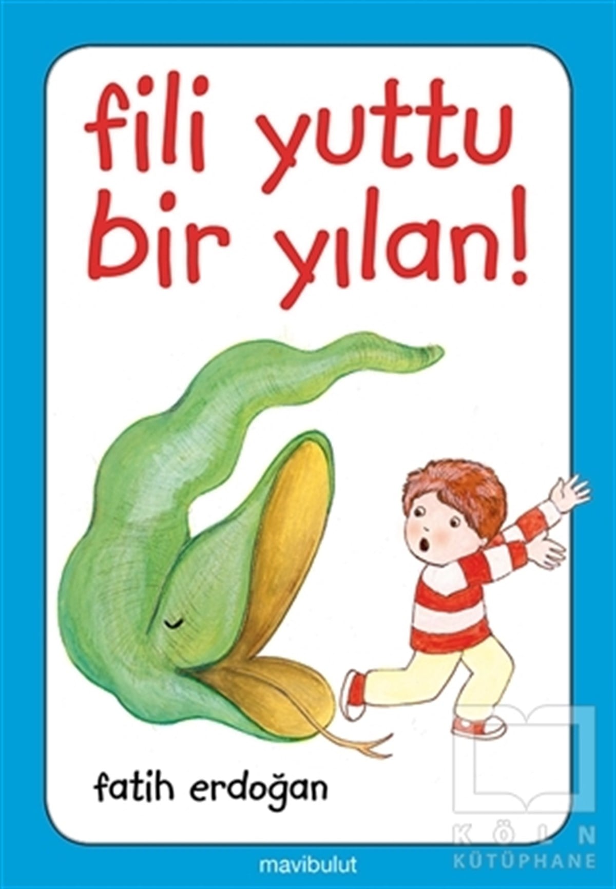 Fatih ErdoğanOkul Öncesi Resimli KitaplarFili Yuttu Bir Yılan!