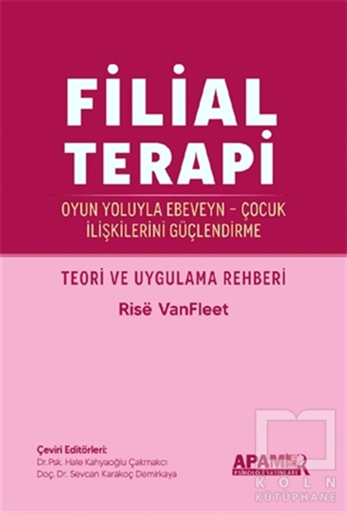 Rise VanFleetÇocuk Psikolojisi KitaplarıFilial Terapi