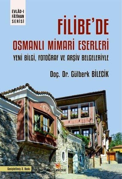 Gülberk BilecikOsmanli TarihiFilibe'de Osmanlı Mimari Eserleri - Yeni Bilgi Fotoğraf ve Arşiv Belgeleriyle