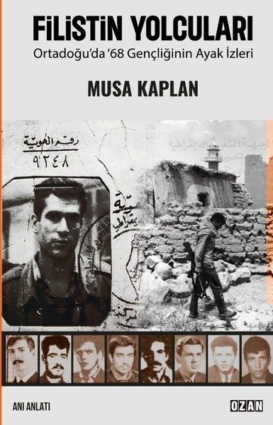 Musa KaplanAnı & Mektup & Günlük KitaplarıFilistin Yolcuları - Ortadoğu'da 68 Gençliğinin Ayak İzleri