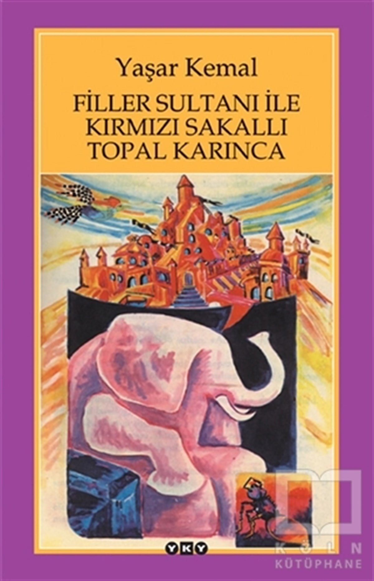 Yaşar KemalTürk EdebiyatıFiller Sultanı ile Kırmızı Sakallı Topal Karınca