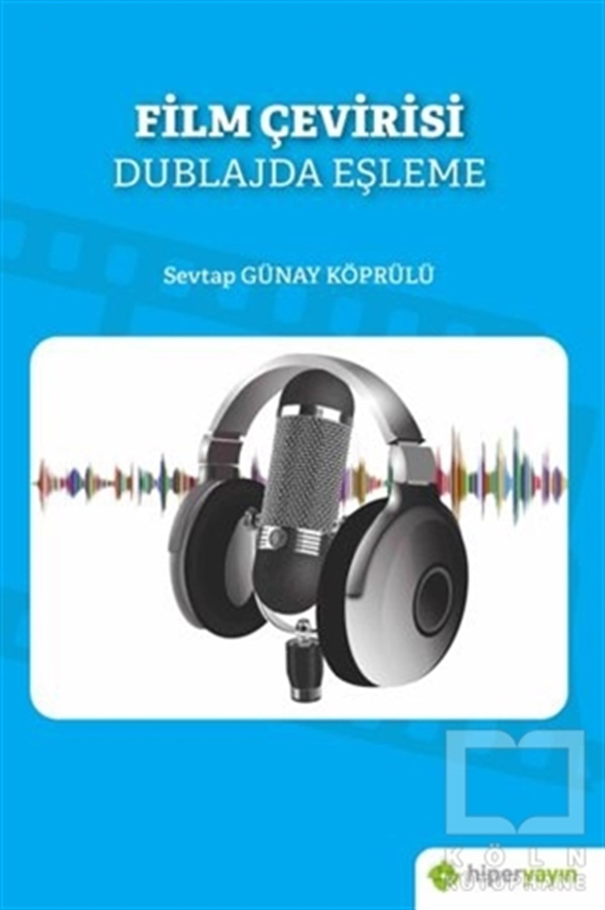 Sevtap Günay KöprülüFotoğrafçılık KitaplarıFilm Çevirisi - Dublajda Eşleşme