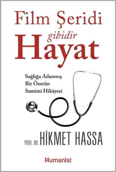 Hikmet HassaTarihi Biyografi ve Otobiyografi KitaplarıFilm Şeridi Gibidir Hayat - Sağlığa Adanmış Bir Ömrün Samimi Hikayesi