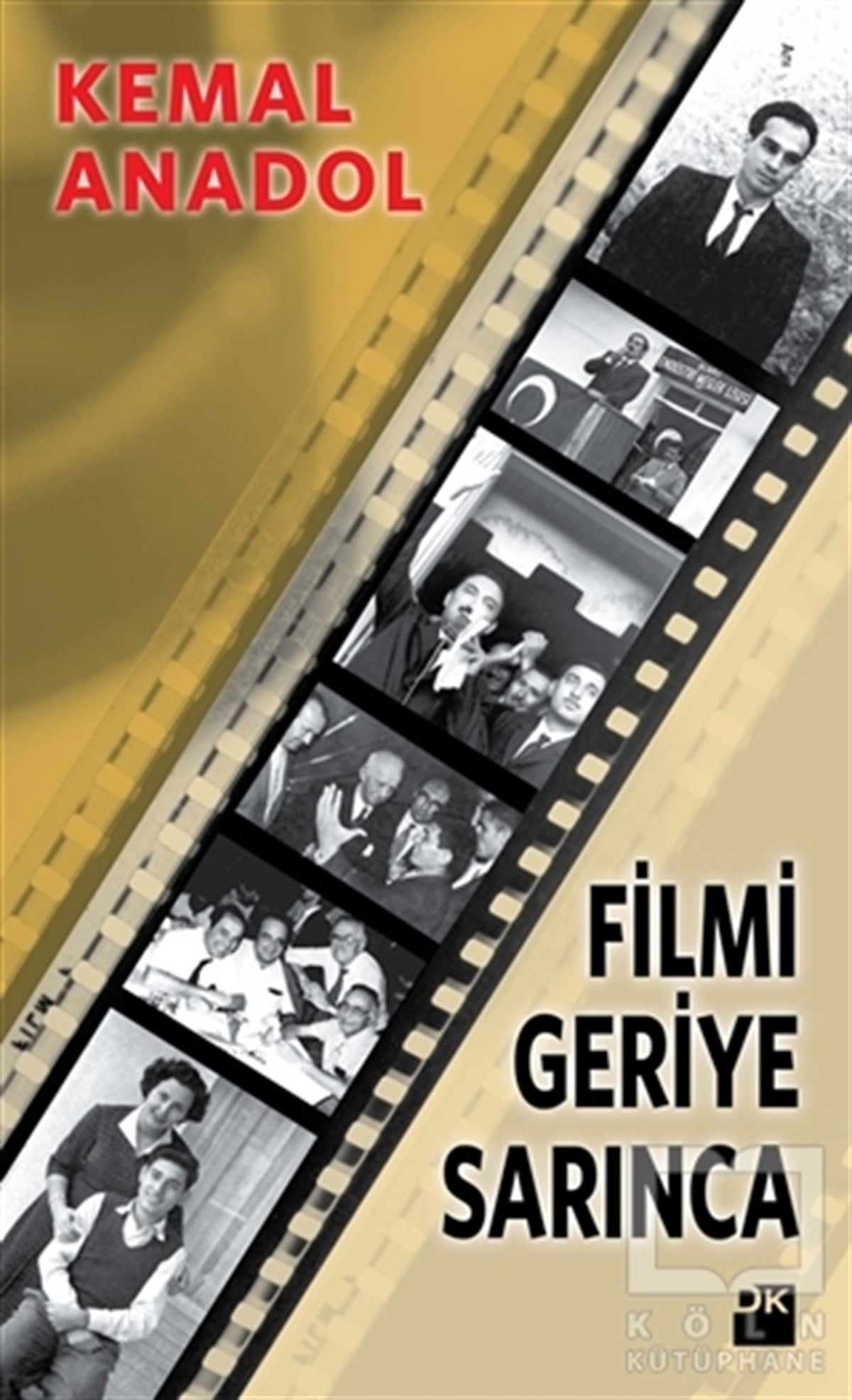 Kemal AnadolAnı - Mektup - GünlükFilmi Geriye Sarınca