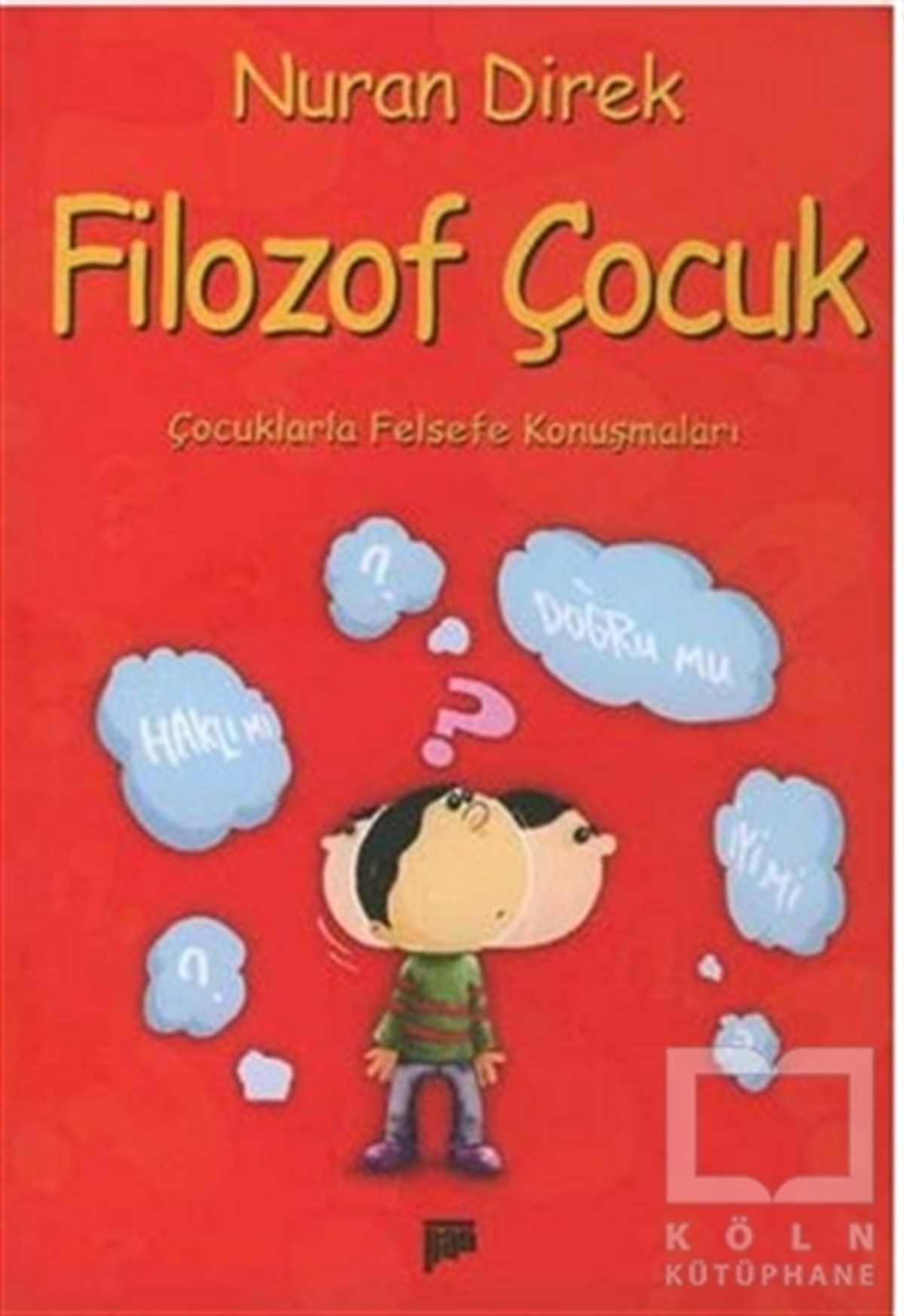 Nuran DirekReferans KitaplarFilozof Çocuk Çocuklarla Felsefe Konuşmaları