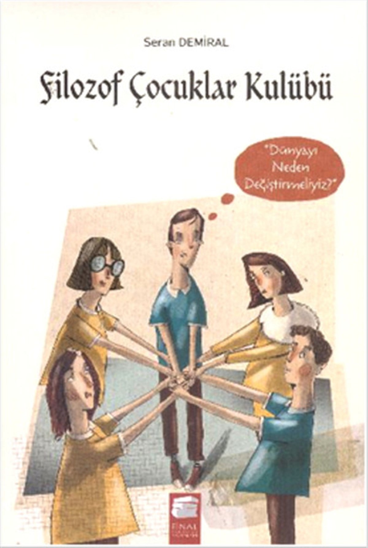 Seran DemiralEtkinlik KitaplarıFilozof Çocuklar Kulübü 4 Dünyayı Neden Değiştirmeliyiz?