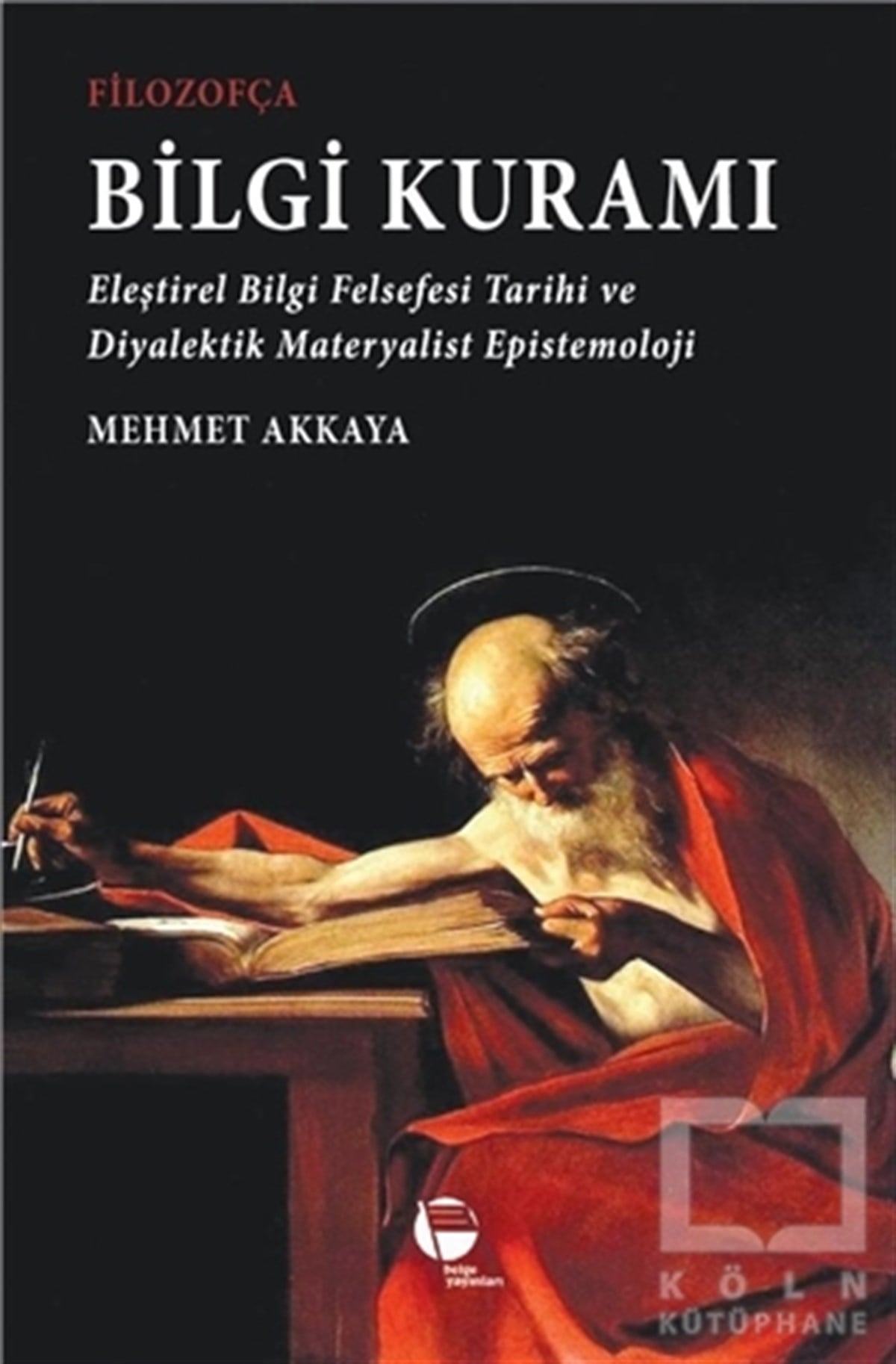 Mehmet AkkayaAraştıma-İnceleme-ReferansFilozofça Bilgi Kuramı