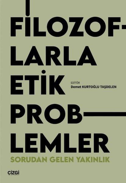 KolektifFelsefe BilimiFilozoflarla Etik Problemler - Sorudan Gelen Yakınlık