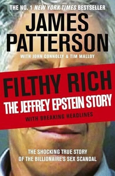 James PattersonPolitics and Current AffairsFilthy Rich : The Jeffrey Epstein Story