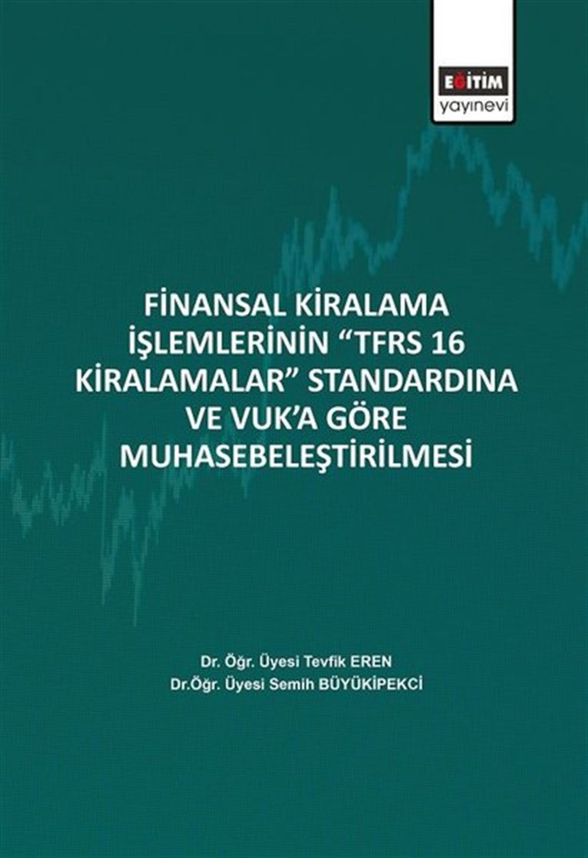 Semih BüyükipekciBorsa KitaplarıFinansal Kiralama İşlemlerinin TFRS 16 Kiralamalar Standardına ve Vuka Göre Muhasebeleştirilmesi