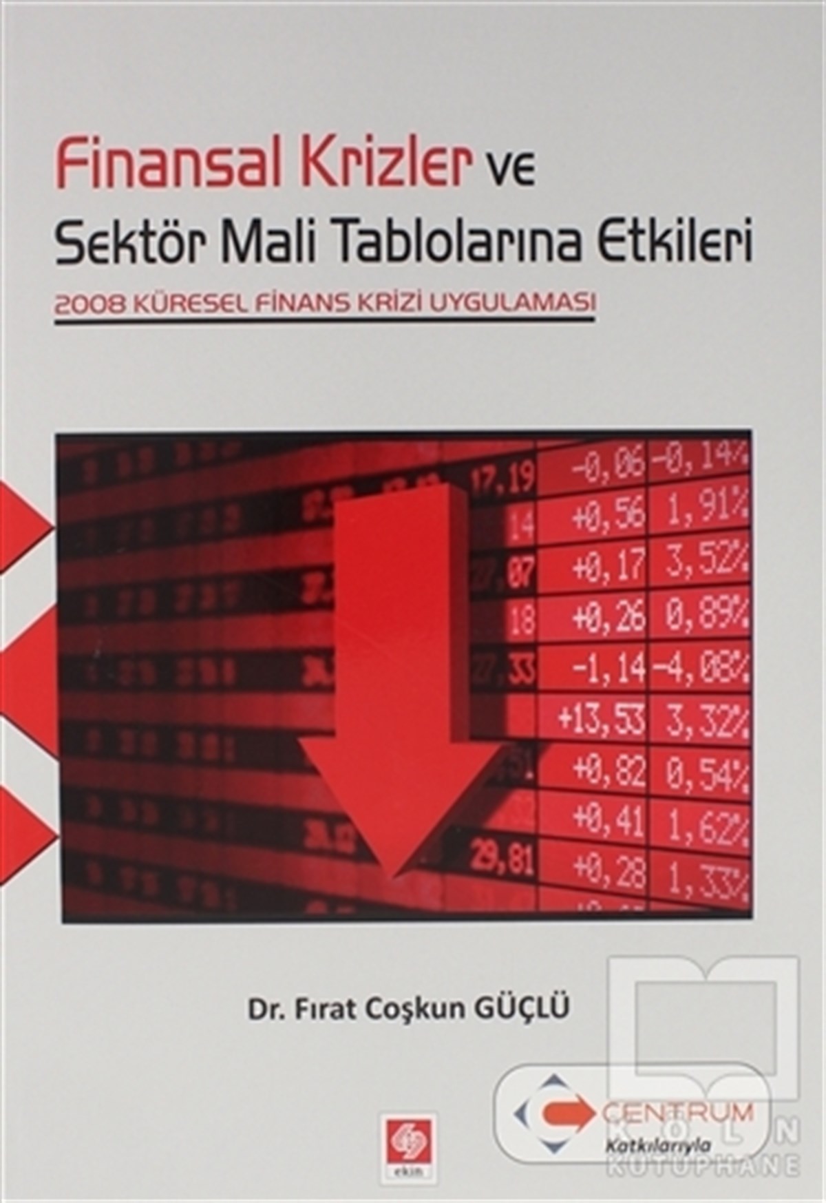 Fırat Coşkun GüçlüDiğerFinansal Krizler ve Sektör Mali Tablolarına Etkileri