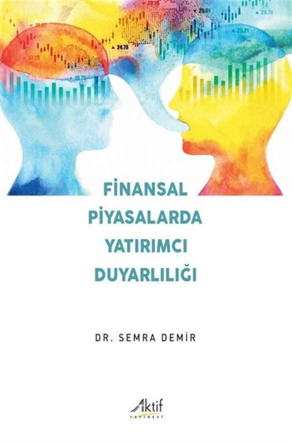 Semra DemirBorsa KitaplarıFinansal Piyasalarda Yatırımcı Duyarlılığı
