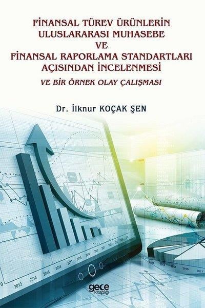 İlknur Koçak ŞenDigerFinansal Türev Ürünlerin Uluslararası Muhasebe ve Finansal Raporlama Standartları Açısından İncelenm