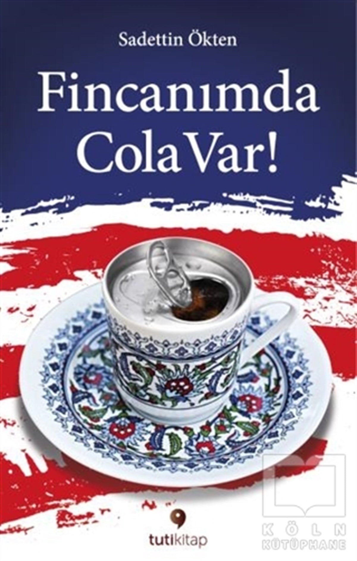 Saadettin ÖktenDenemeFincanımda Cola Var
