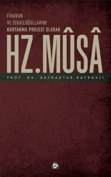 Bayraktar Bayraklıİslami KitaplarFiravun ve İsrailoğullarını Kurtarma Projesi Olarak Hz. Musa