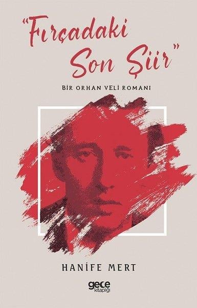 Hanife MertTürkiye RomanFırçadaki Son Şiir - Bir Orhan Veli Romanı