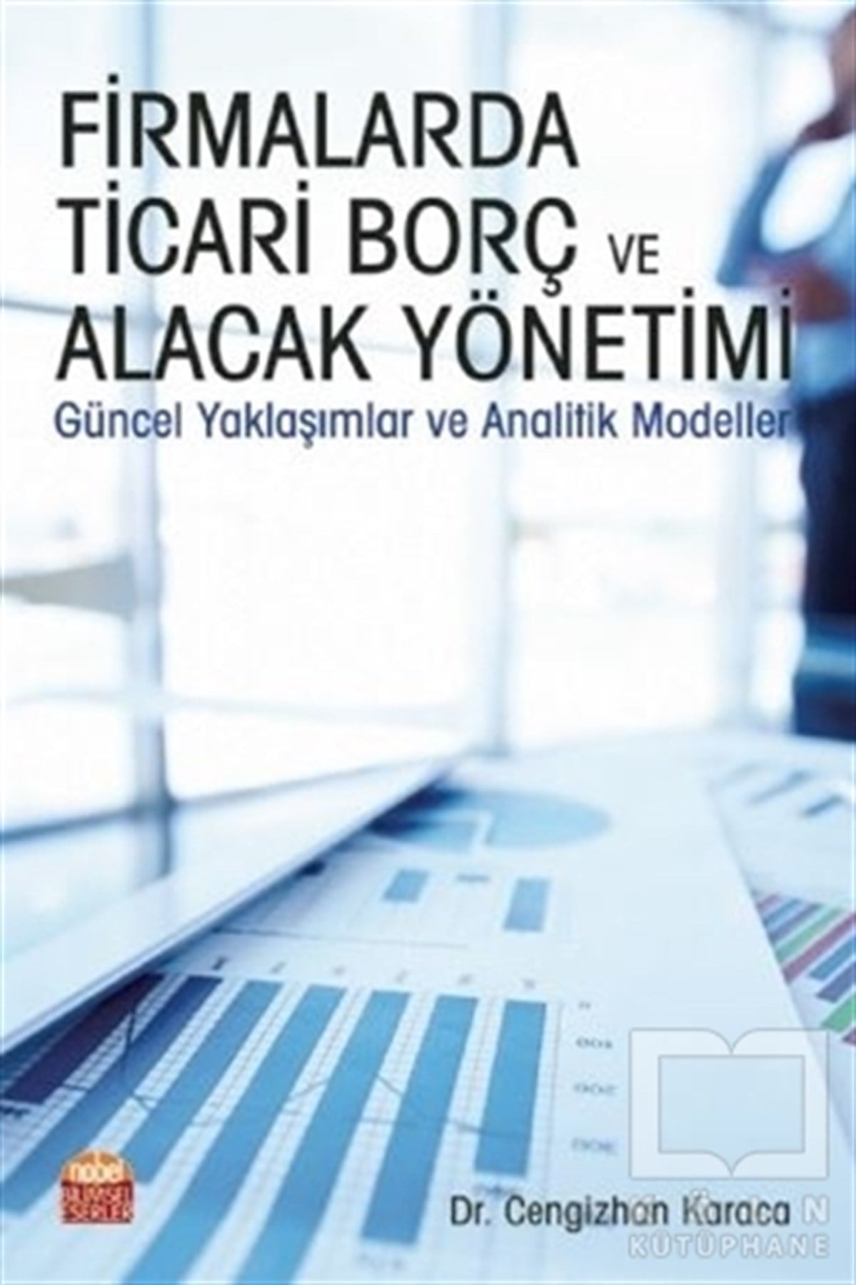 Cengizhan KaracaReferans KitaplarFirmalarda Ticari Borç ve Alacak Yönetimi