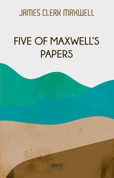 James Clerk MaxwellPhilosophy FictionFive of Maxwell's Papers