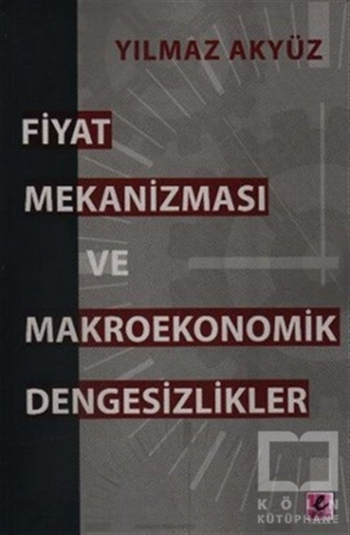 Yılmaz AkyüzAkademikFiyat Mekanizması ve Makroekonomik Dengesizlikler