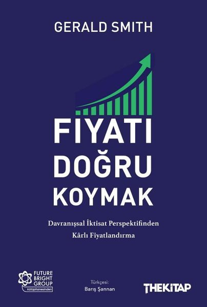 Gerald SmithEkonomi KitaplarıFiyatı Doğru Koymak: Davranışsal İktisat Perspektifinden Karlı Fiyatlandırma