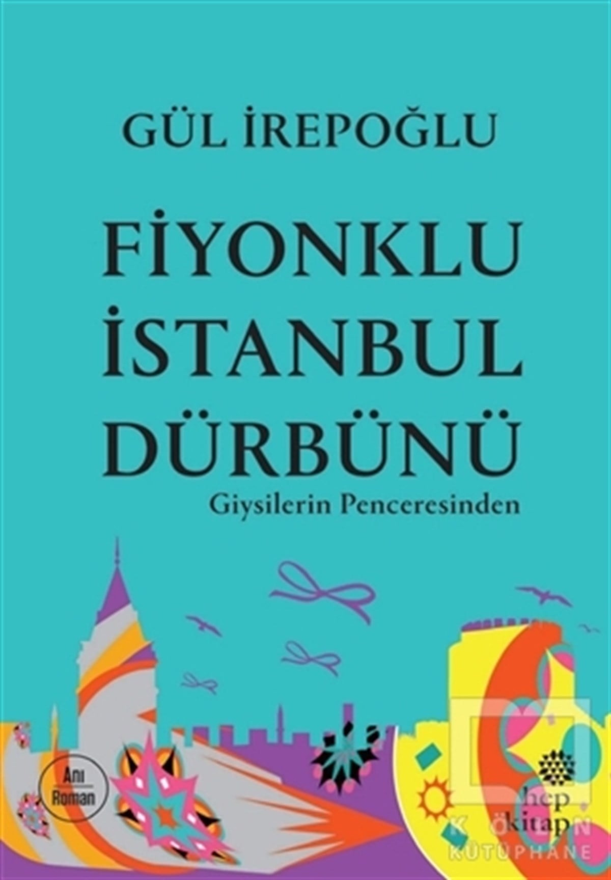 Gül İrepoğluAnı & Mektup & Günlük KitaplarıFiyonklu İstanbul Dürbünü